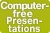 Computer-free Presentations