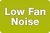 Low Fan Noise