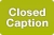 Closed Caption