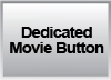 Dedicated Movie Button